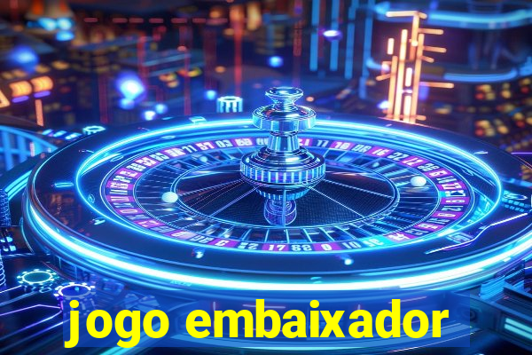 jogo embaixador